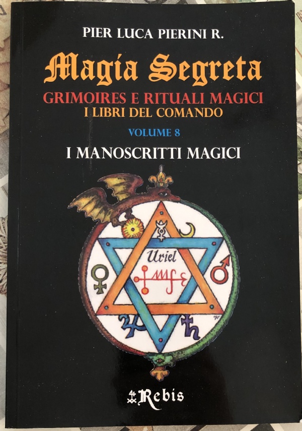 Magia Segreta - Volume 8. Grimoires e rituali magici i libri del comando di Pier Luca Pierini