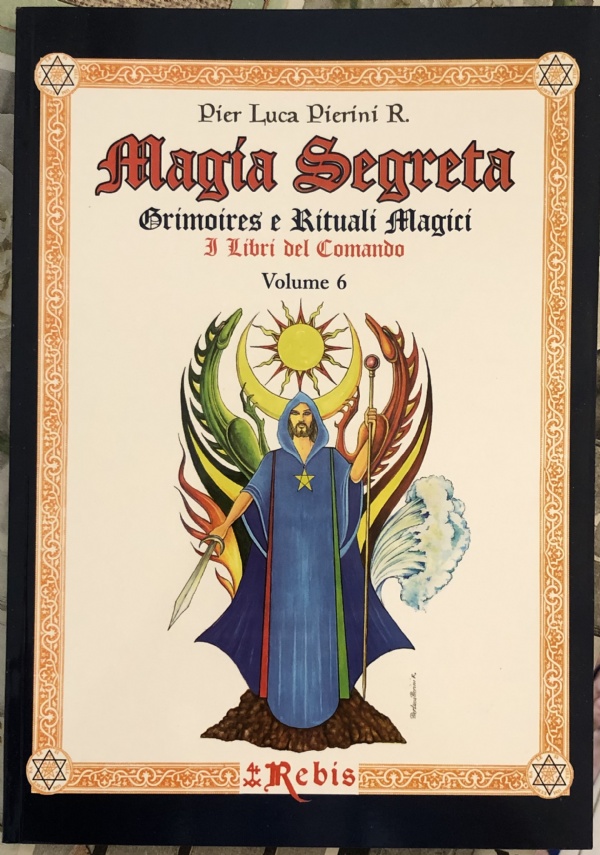 Magia Segreta - Volume 6. Grimoires e rituali magici di Pier Luca Pierini