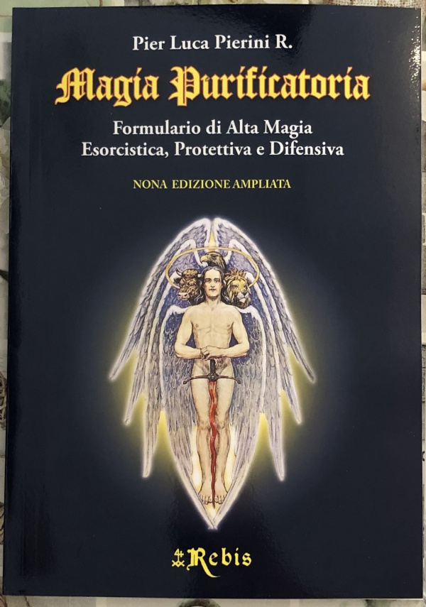 Magia purificatoria. Formulario di Alta Magia esorcista, protettiva e difensiva di Pier Luca Pierini