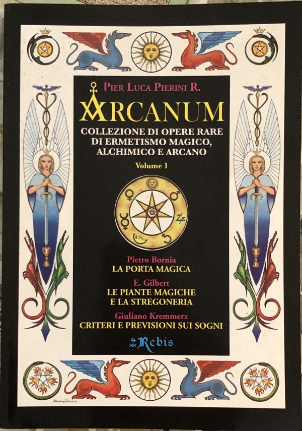 Arcanum - Vol. 1. Collezione di opere rare di ermetismo magico, alchimico e arcano di Pier Luca Pierini