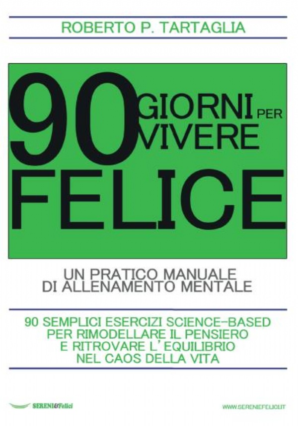 90 Giorni per vivere felice. Un pratico manuale di allenamento mentale di Roberto P. Tartaglia