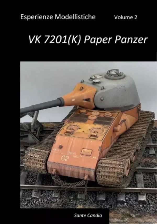 Esperienze Modellistiche, Volume 2 - VK 7201(K) Paper Panzer di Sante Candia