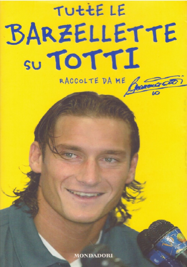 Tutte le barzellette su Totti raccolte da me di 