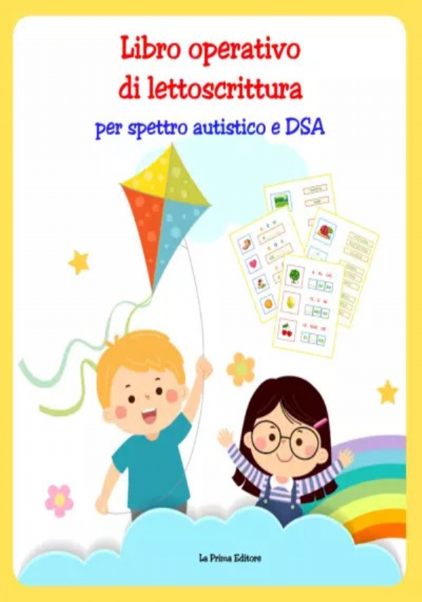 Libro operativo di lettoscrittura per spettro autistico e DSA. Attività di lettoscrittura per bambini e ragazzi con autismo e disturbi specifici dell’apprendimento di La Prima Editore