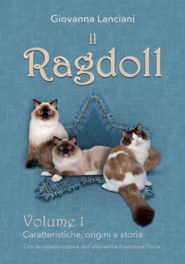 Il Ragdoll. Volume 1 - Caratteristiche, origini e storia di Giovanna Lanciani