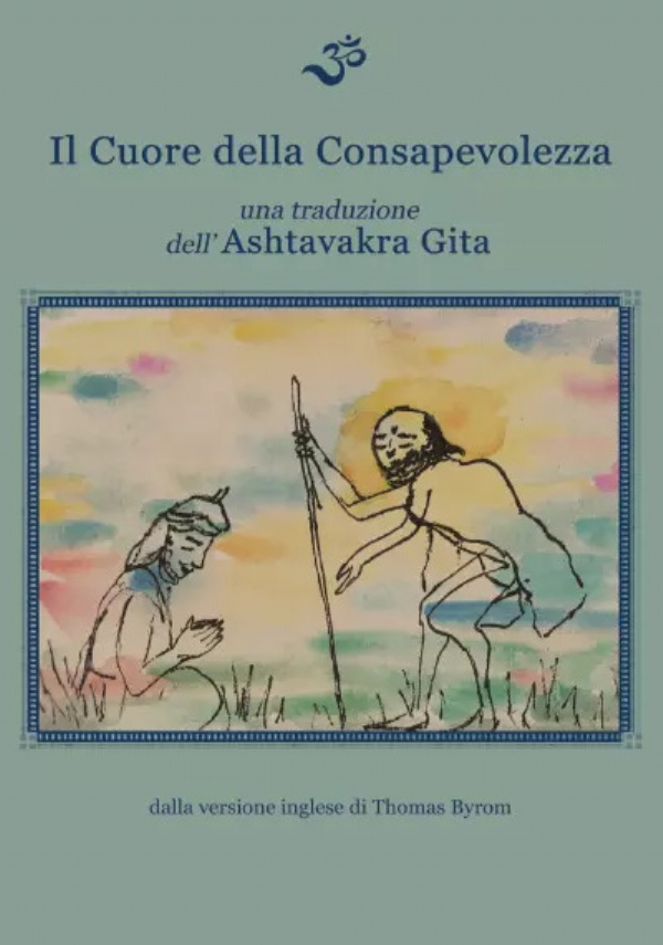 Il cuore della consapevolezza. Una traduzione dell’Ashtavakra Gita di Thomas Byrom