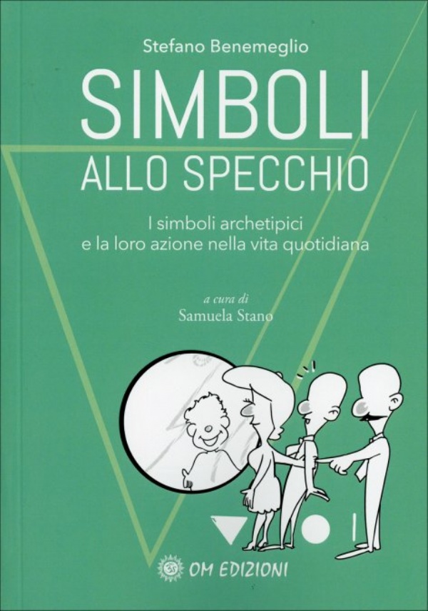 Simboli allo Specchio. I simboli archetipici e la loro azione nella vita quotidiana di Stefano Benemeglio