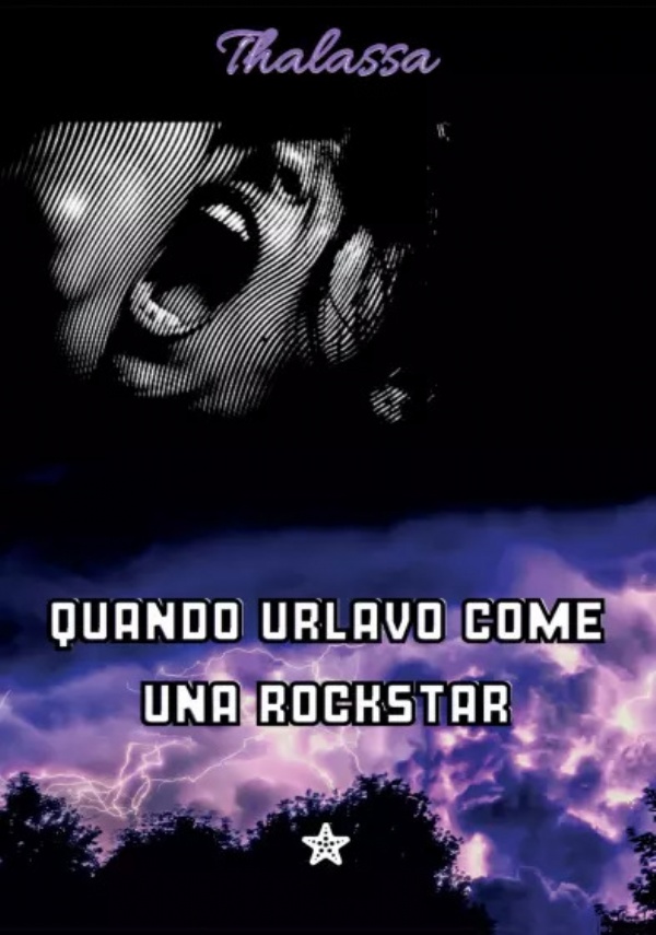 Quando urlavo come una rockstar di Thalassa