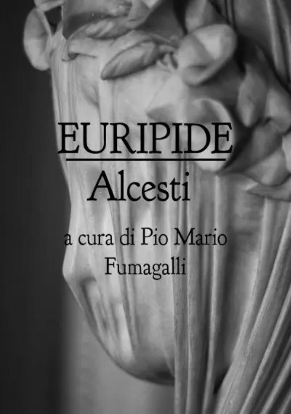 Euripide Alcesti di Pio Mario Fumagalli