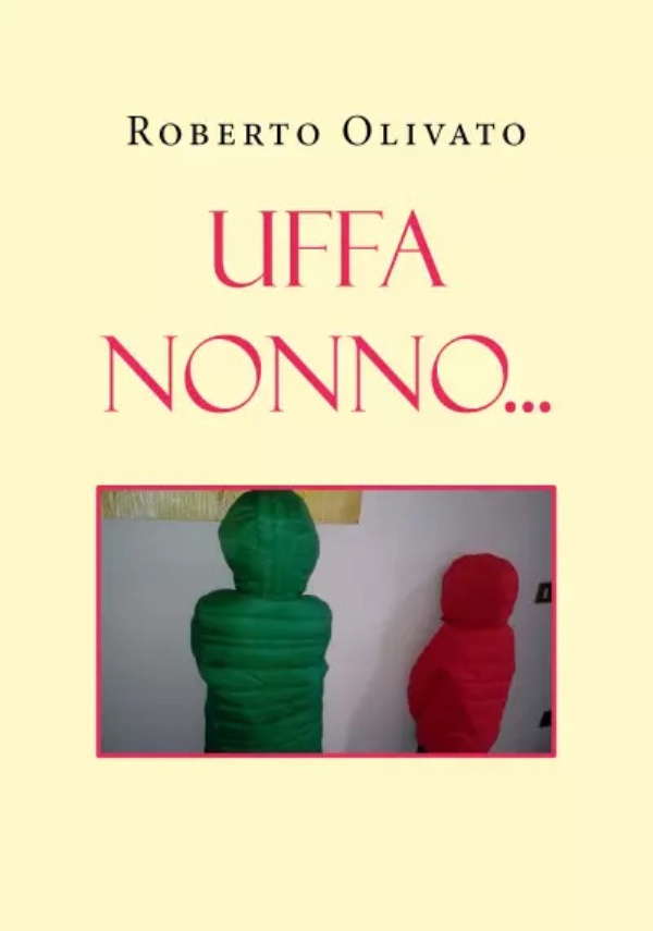 Uffa Nonno... di Roberto Olivato