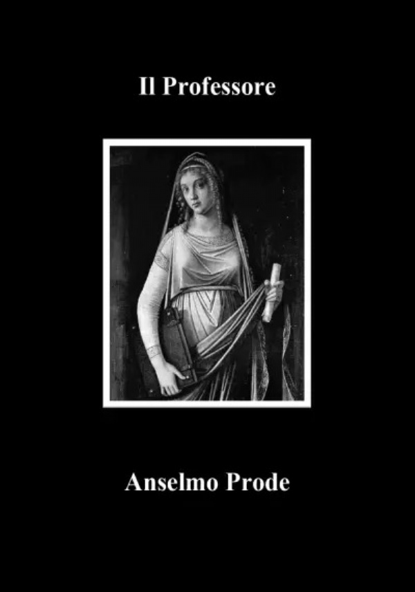 Il Professore di Anselmo Prode