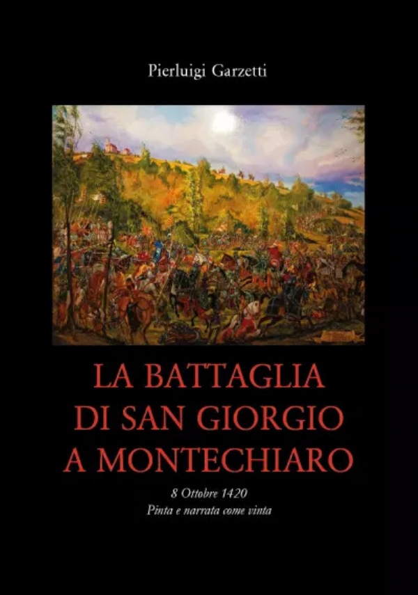 La Battaglia di San Giorgio a Montechiaro di Pierluigi Garzetti