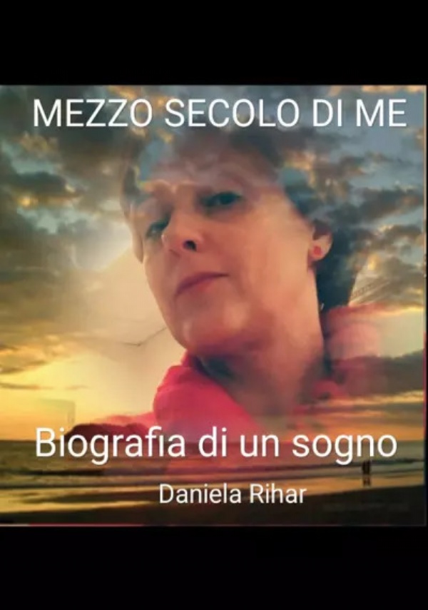 Mezzo secolo di me di Daniela Rihar