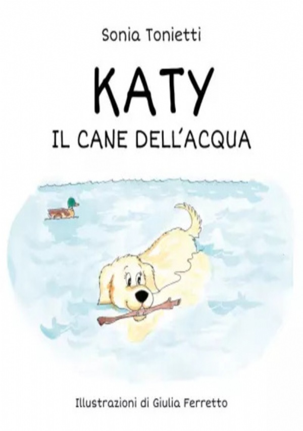 Katy Il cane dell’acqua di Sonia Tonietti - Illustrazioni di Giulia Ferretto