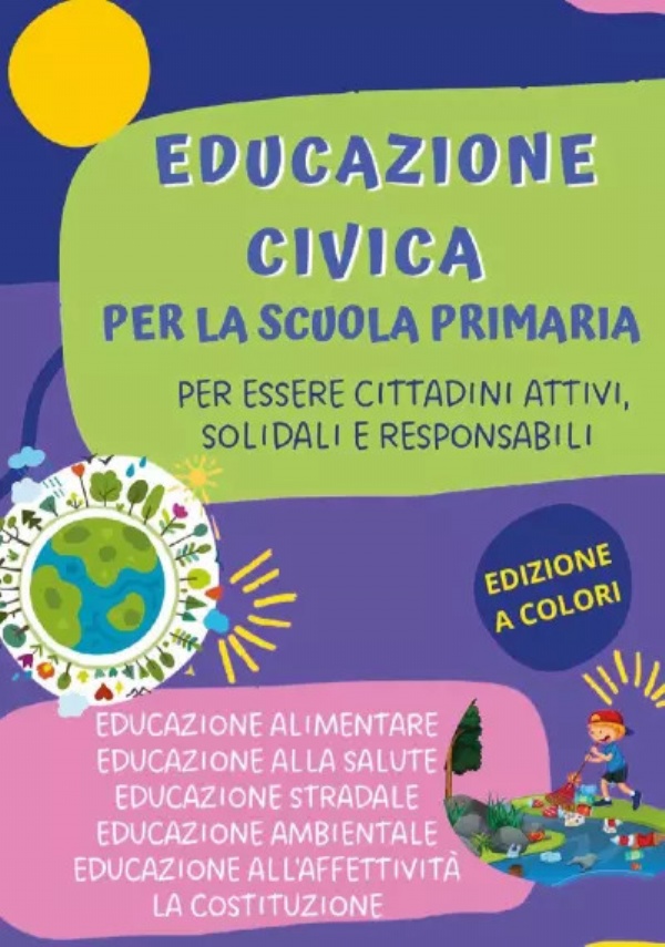 Educazione civica per la Scuola Primaria. Per essere cittadini attivi, solidali e responsabili di Paola Giorgia Mormile