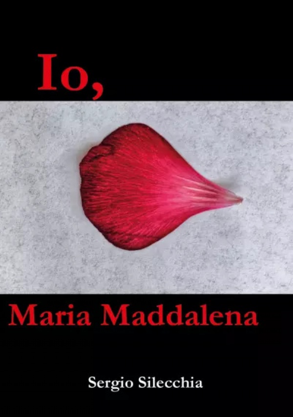 Io, Maria Maddalena di Sergio Silecchia