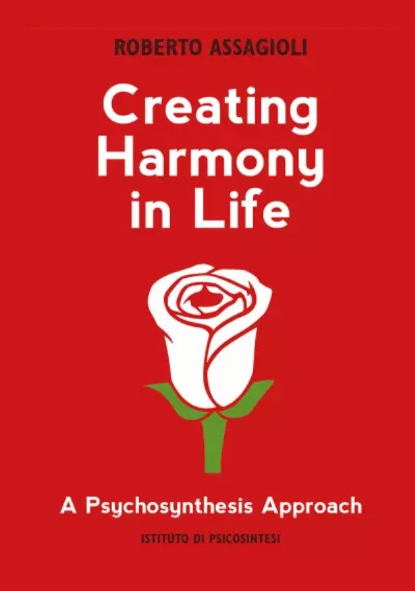 Creating Harmony in Life: a Psychosynthesis approach di Roberto Assagioli