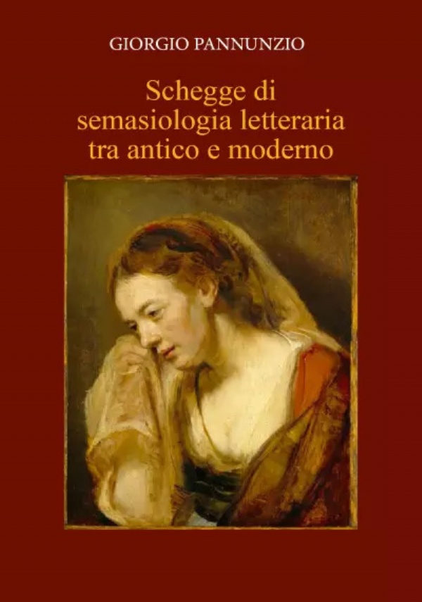 Schegge di semasiologia letteraria tra antico e moderno di Giorgio Pannunzio