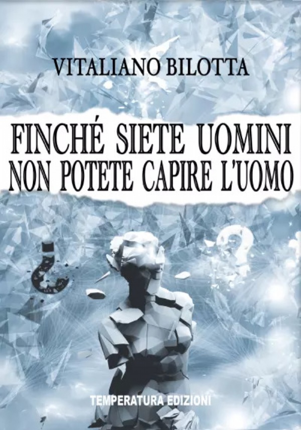 Finché siete uomini non potete capire l’uomo di Vitaliano Bilotta