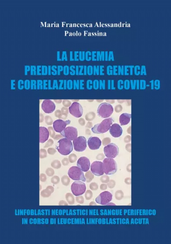 Le leucemie predisposizione genetica e correlazioni con il covid-19 di Maria francesca alessandria, Paolo Fassina