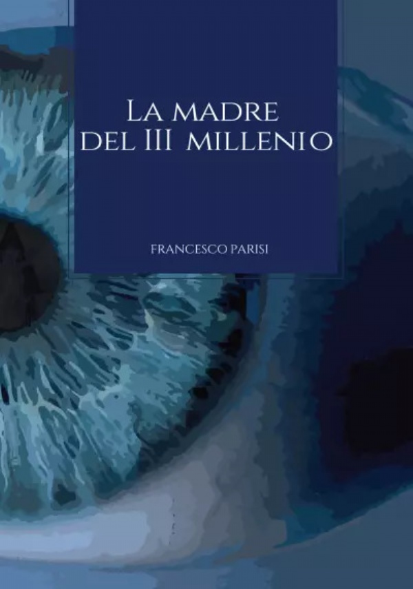 La Madre del III Millennio. Note e riflessioni esoteriche sull’importanza del ruolo della Donna di Francesco Parisi