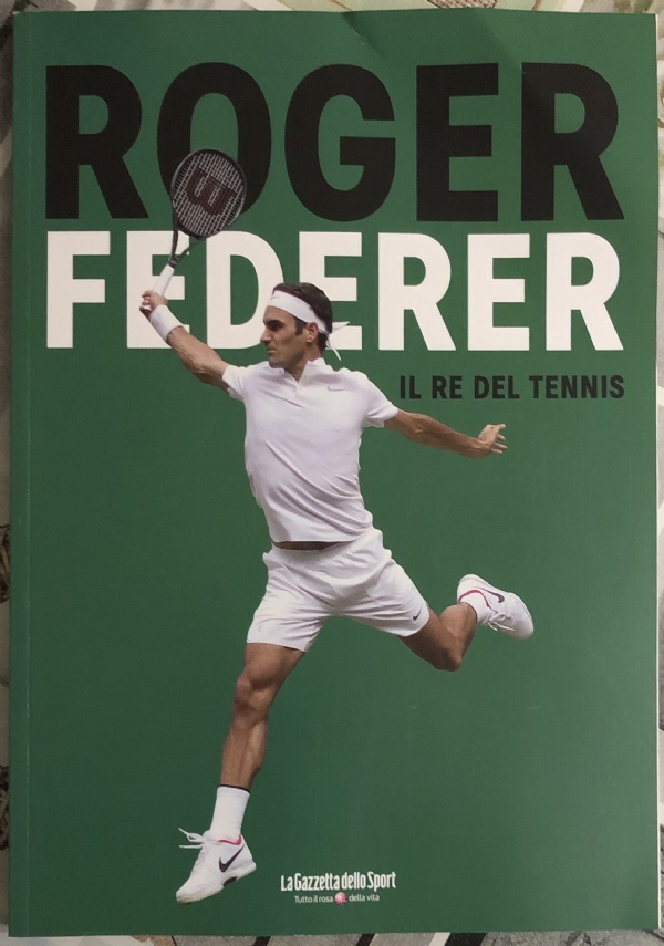 Roger Federer - Il re del Tennis n. 2 di Riccardo Crivelli