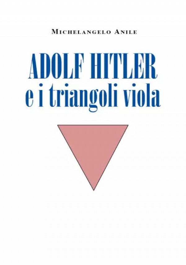 Adolf Hitler e i triangoli viola di Michelangelo Anile