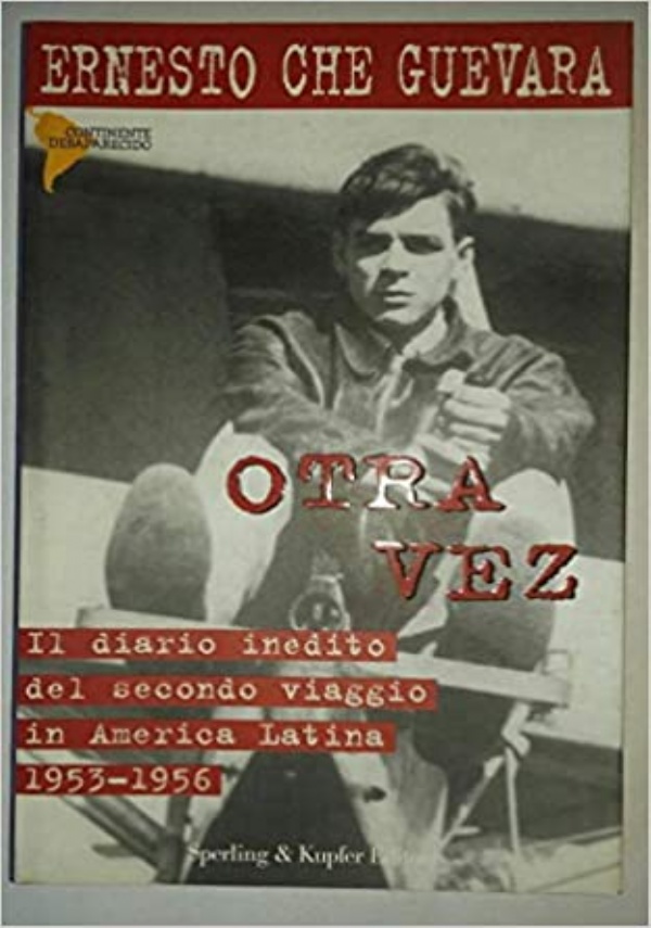 Otra vez. Il diario inedito del secondo viaggio in America latina 1953 1956 di 