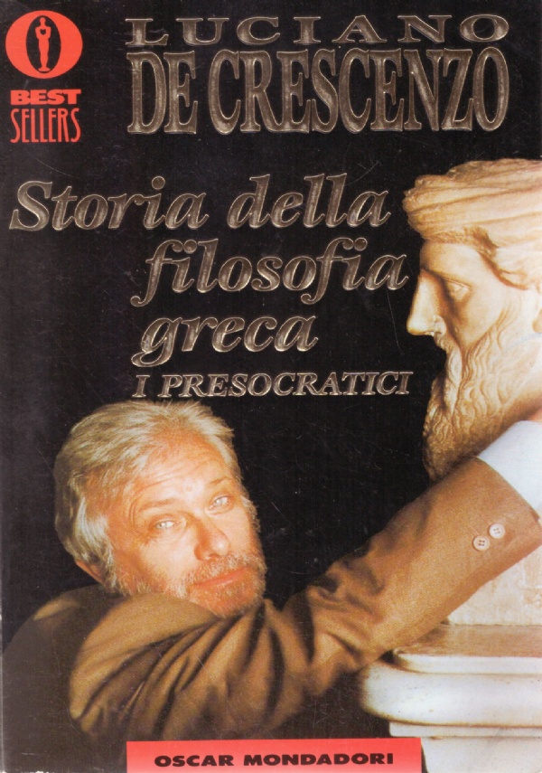 STORIA DELLA FILOSOFIA GRECA   I PRESOCRATICI di 