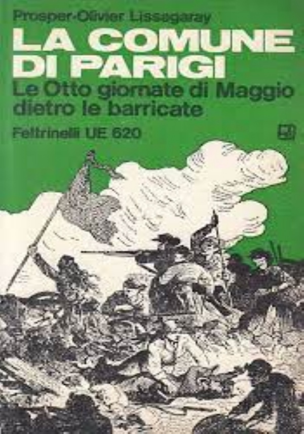 La comune di Parigi   Le Otto giornate di Maggio dietro le barricate di 