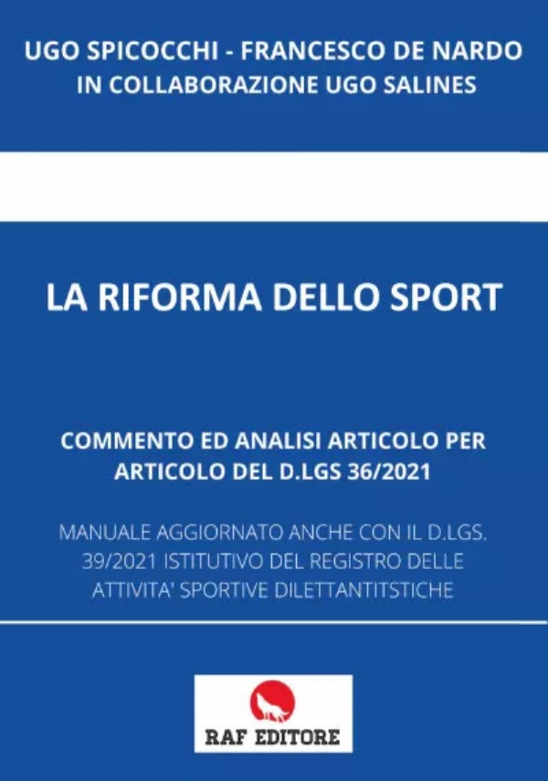 La Riforma Dello Sport. Commento ed analisi articolo per articolo del d.lgs. 36/2021 coordinato con il decreto correttivo 163/2022 di Ugo Spicocchi, Francesco De Nardo