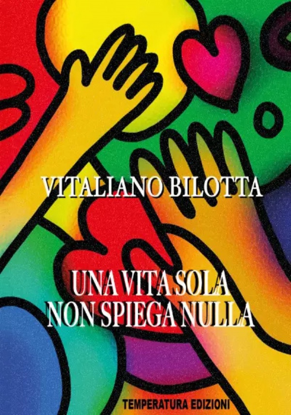 Una vita sola non spiega nulla di Vitaliano Bilotta