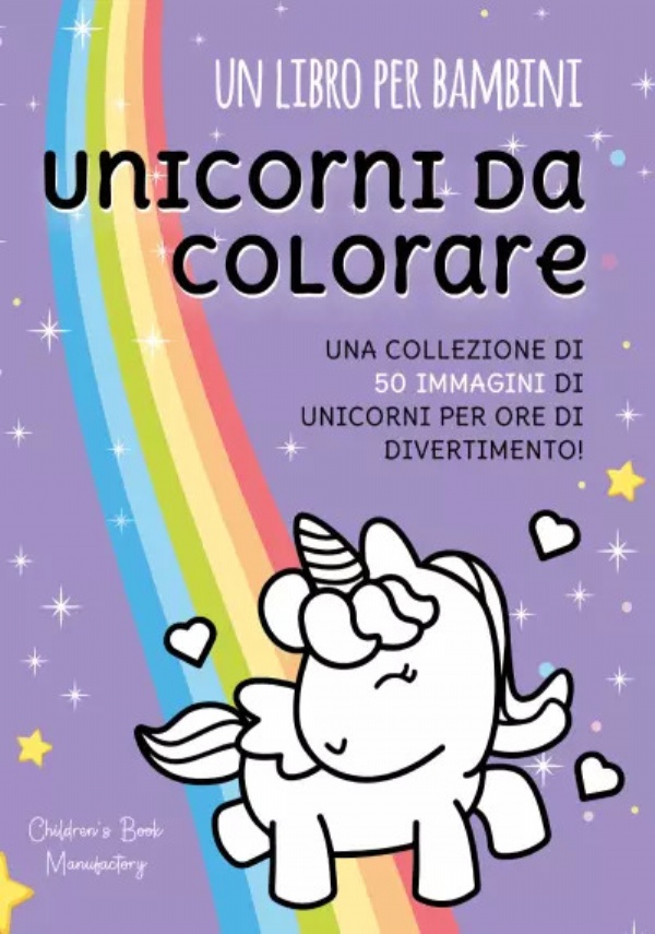 Un Libro per Bambini. Unicorni da colorare di Book Manufactory