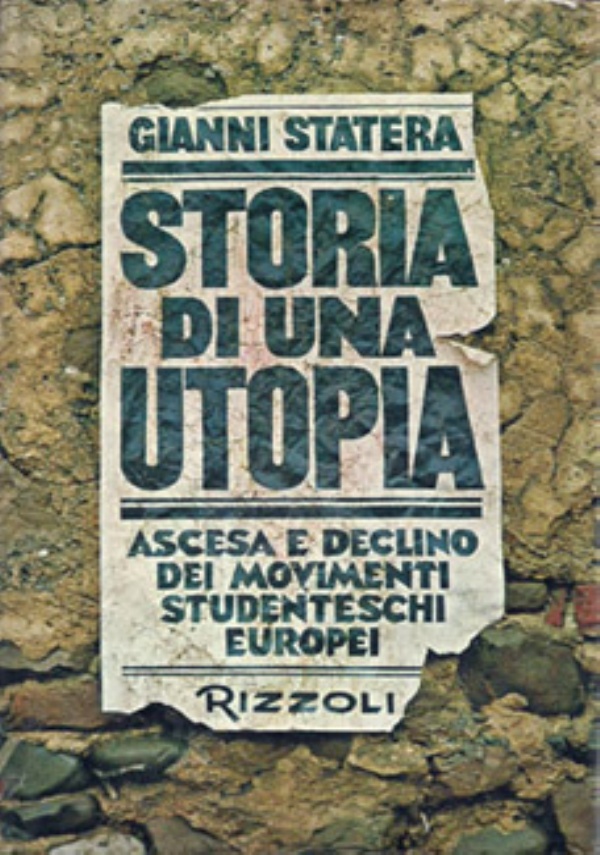 Storia di una utopia   Ascesa e declino dei movimenti studenteschi europei di 