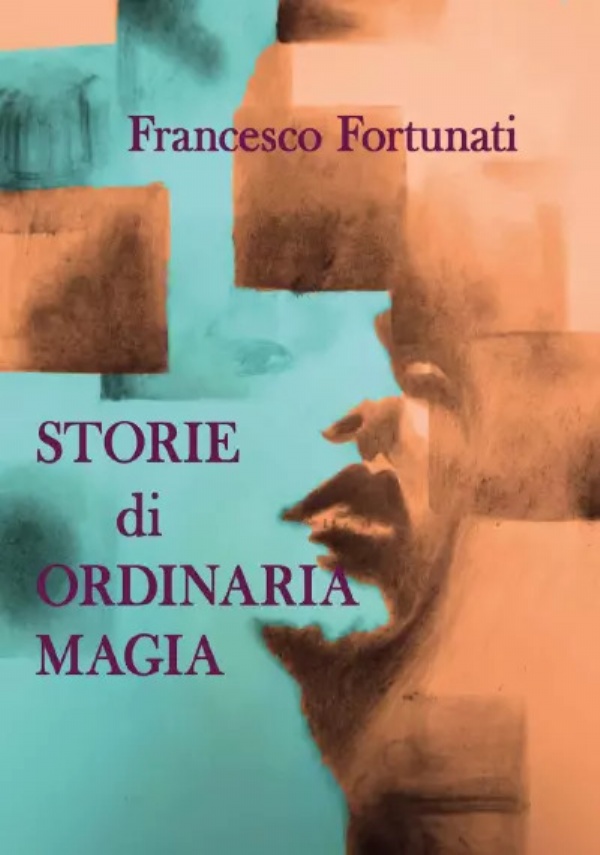 Storie di ordinaria magia di Francesco Fortunati