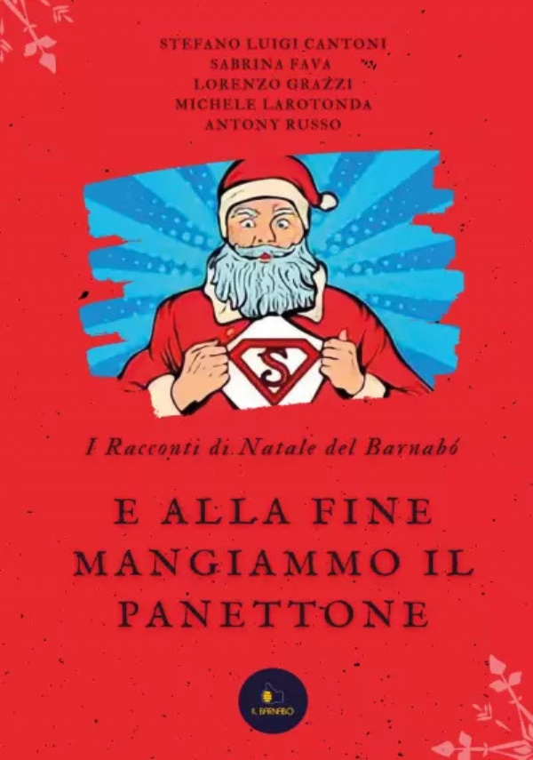 E alla fine mangiammo il panettone. I racconti di Natale del Barnabó di Il Barnabó