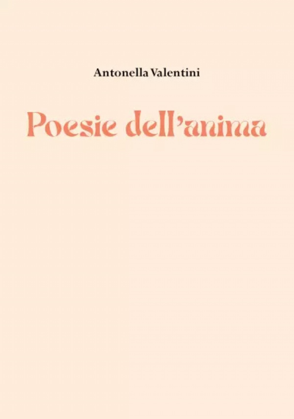 Poesie dell’anima di Antonella Valentini