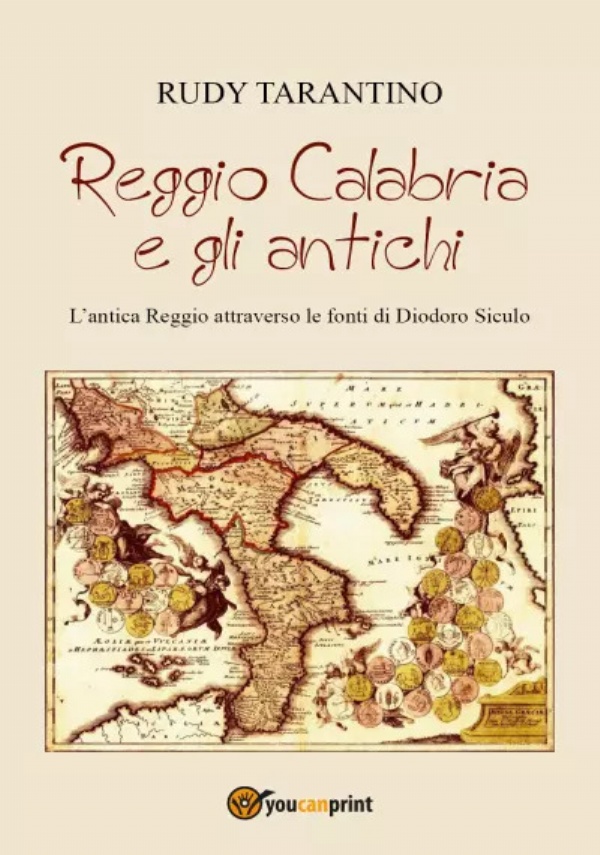 Reggio Calabria e gli antichi. L’antica Reggio attraverso le fonti di Diodoro Siculo di Rudy Tarantino