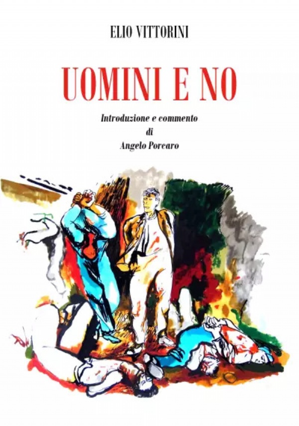 Uomini e no. Introduzione e commento di Angelo Porcaro di Elio Vittorini