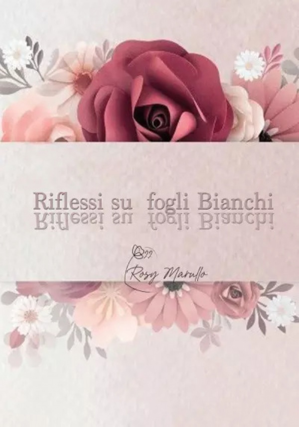 Riflessi su fogli bianchi di Rosy Marullo