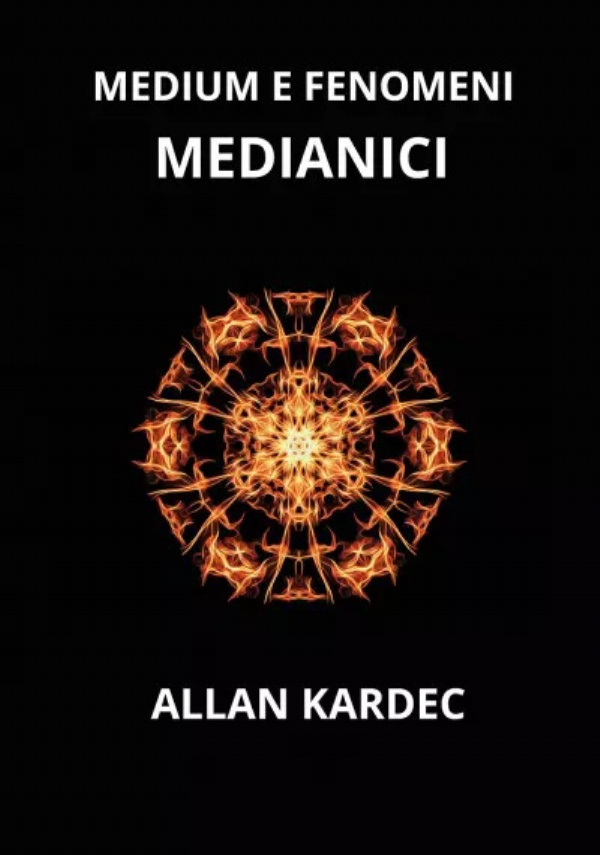 Medium e fenomeni medianici di Allan Kardec