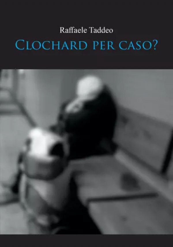 Clochard per caso di Raffaele Taddeo