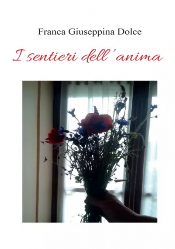 I sentieri dell’anima di Franca Giuseppina Dolce