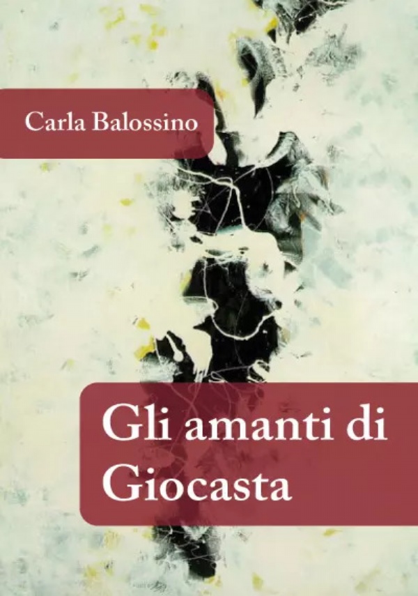 Gli Amanti di Giocasta di Carla Balossino