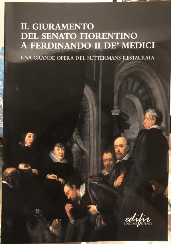 Il Giuramento del Senato fiorentino a Ferdinando II de’ Medici una grande opera del Suttermans restaurata di Justus Suttermans