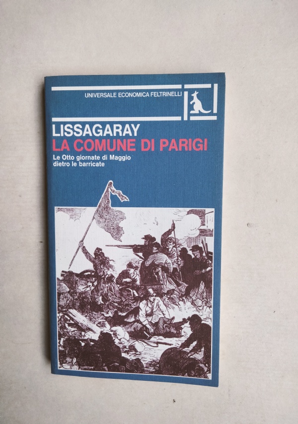 La comune di Parigi   Le Otto giornate di Maggio dietro le barricate di 