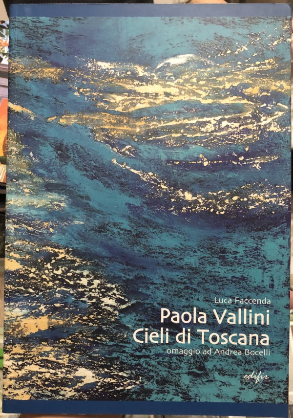 Paola Vallini cieli di Toscana ; omaggio ad Andrea Bocelli di Luca Faccenda