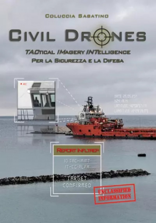 Civil Drones. Tactical Imagery Intelligence per la Sicurezza e la Difesa di Sabatino Coluccia