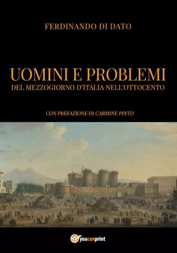 Uomini e problemi del Mezzogiorno d’Italia nell’Ottocento di Ferdinando Di Dato