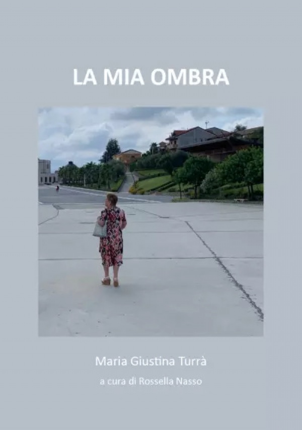 La mia ombra a cura di Rossella Nasso di Maria Giustina Turrà